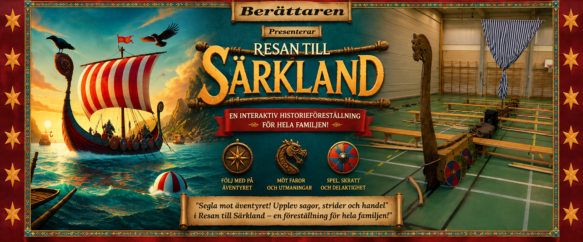 Bild för föreställningen Resan till Särkland. Ett illustrerat vikingaskepp seglar över havet och möter scenografin från föreställningen, där en gymnastiksal förvandlats till ett långskepp med segel, åror och sköldar. Föreställningen är en interaktiv historisk resa fylld av berättande, äventyr och delaktighet.